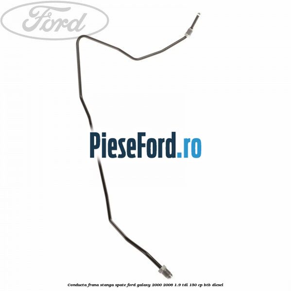 Conducta frana stanga spate Ford Galaxy 2000-2006 1.9 TDI 150 cp BTB diesel
