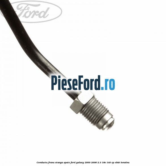 Conducta frana stanga spate Ford Galaxy 2000-2006 2.3 16V 140 cp E5SB benzina