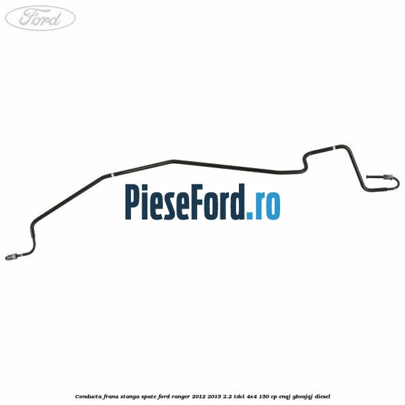 Conducta frana stanga spate Ford Ranger 2012-2015 2.2 TDCi 4x4 150 cp Conducta frana stanga spate Ford Ranger 2012-2015 2.2 TDCi 4x4 150 cp ENQJ, GBVAJQJ diesel