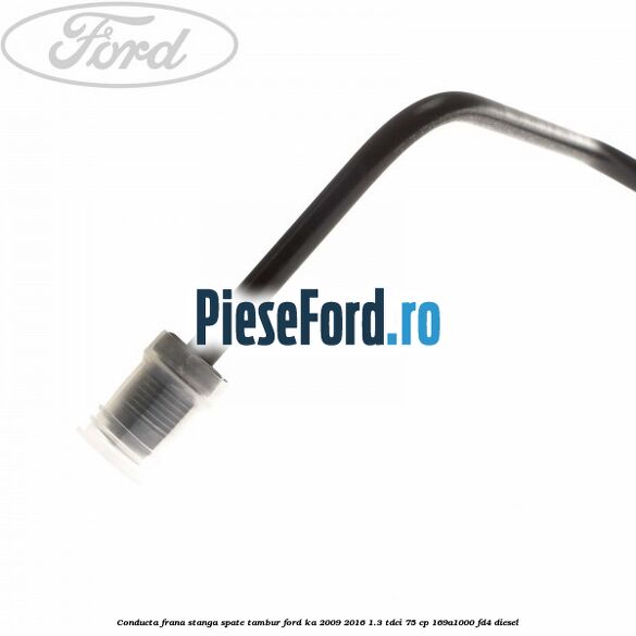 Conducta frana stanga spate tambur Ford Ka 2009-2016 1.3 TDCi 75 cp 169A1000, FD4 diesel