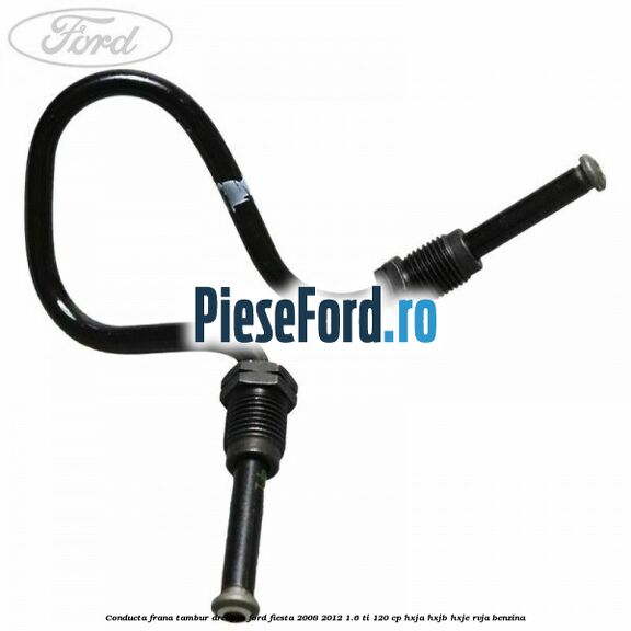 Conducta frana tambur dreapta Ford Fiesta 2008-2012 1.6 Ti 120 cp HXJA, HXJB, HXJE, RVJA benzina