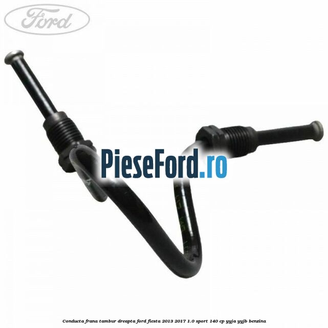 Conducta frana tambur dreapta Ford Fiesta 2013-2017 1.0 Sport 140 cp YYJA, YYJB benzina