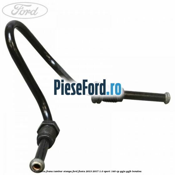 Conducta frana tambur stanga Ford Fiesta 2013-2017 1.0 Sport 140 cp YYJA, YYJB benzina