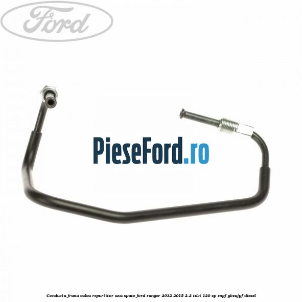 Conducta frana valva repartitor axa spate Ford Ranger 2012-2015 2.2 TDCi 120 cp ENPF, GBVAJPF diesel