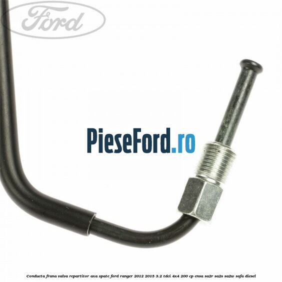 Conducta frana valva repartitor axa spate Ford Ranger 2012-2015 3.2 TDCi 4x4 200 cp ENSA, SA2R, SA2S, SA2W, SAFA diesel