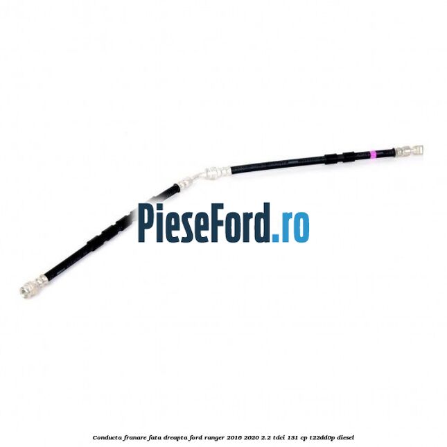 Conducta franare fata dreapta Ford Ranger 2016-2020 2.2 TDCi 131 cp Conducta franare fata dreapta Ford Ranger 2016-2020 2.2 TDCi 131 cp T22DD0P diesel