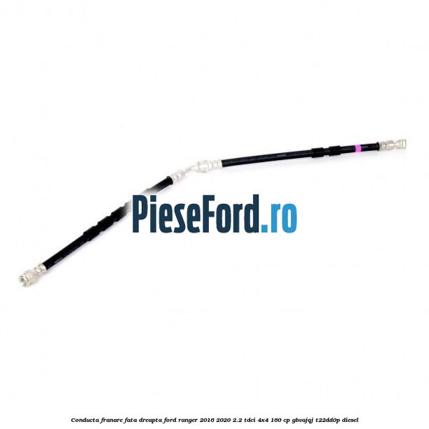 Conducta franare fata dreapta Ford Ranger 2016-2020 2.2 TDCi 4x4 160 cp GBVAJQJ, T22DD0P diesel
