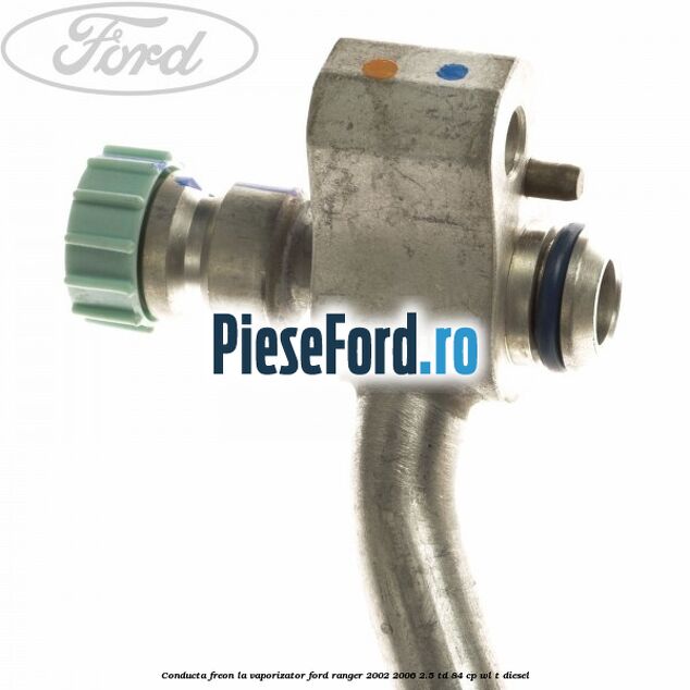 Conducta freon la vaporizator Ford Ranger 2002-2006 2.5 TD 84 cp WL-T diesel