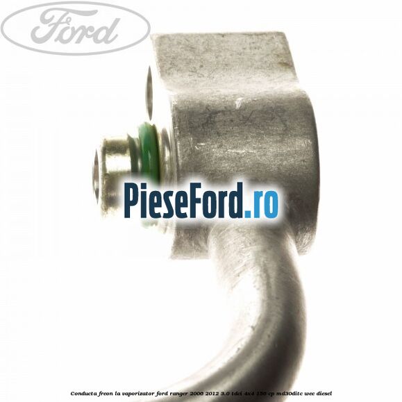 Conducta freon la vaporizator Ford Ranger 2006-2012 3.0 TDCi 4x4 156 cp MD30DITC, WEC diesel