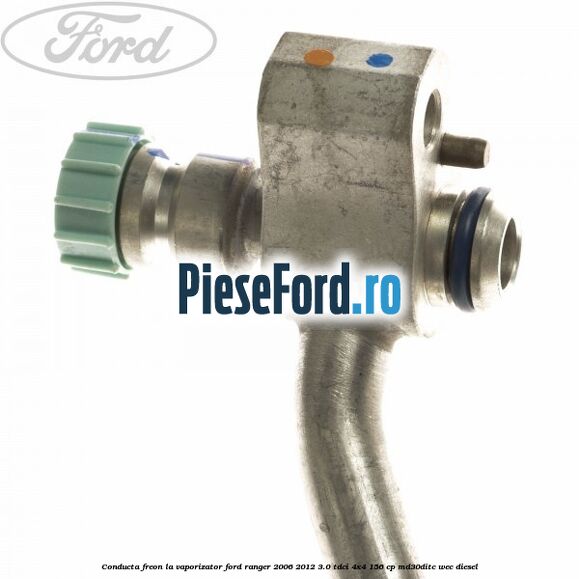 Conducta freon la vaporizator Ford Ranger 2006-2012 3.0 TDCi 4x4 156 cp MD30DITC, WEC diesel