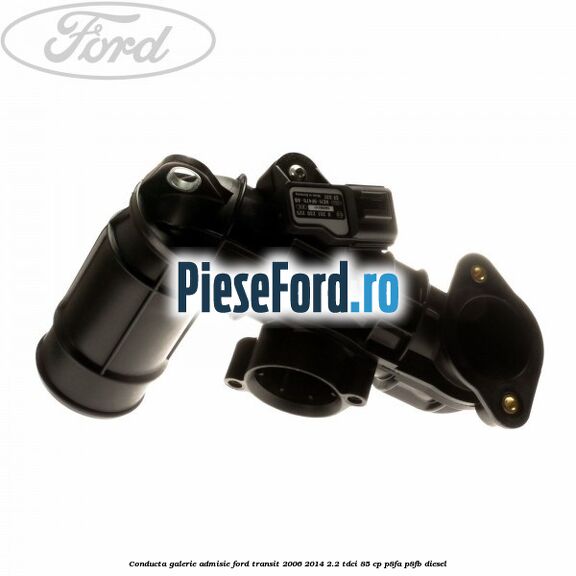 Conducta galerie admisie Ford Transit 2006-2014 2.2 TDCi 85 cp P8FA, P8FB diesel
