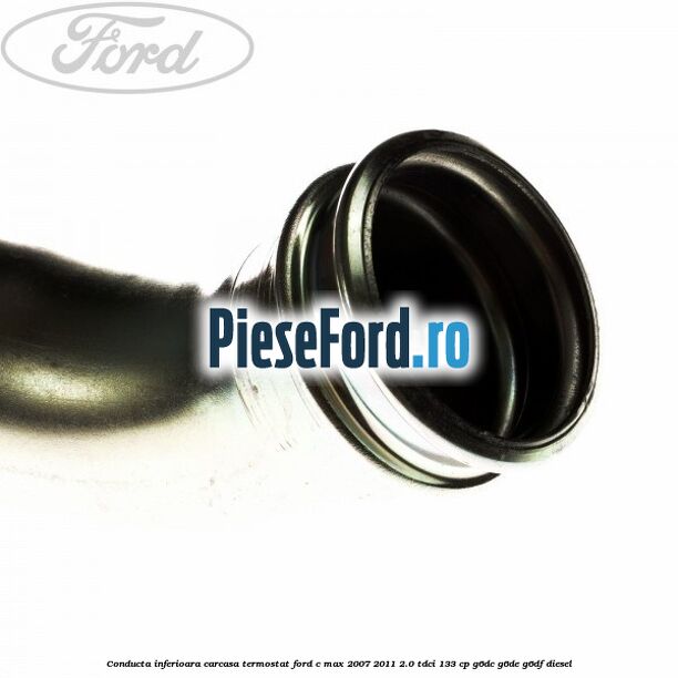 Conducta inferioara carcasa termostat Ford C-Max 2007-2011 2.0 TDCi 133 cp Conducta inferioara carcasa termostat Ford C-Max 2007-2011 2.0 TDCi 133 cp G6DC, G6DE, G6DF diesel
