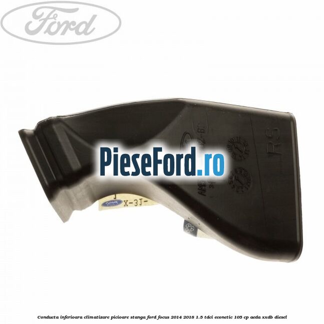 Conducta inferioara climatizare picioare stanga Ford Focus 2014-2018 1.5 TDCi ECOnetic 105 cp AEDA, XXDB diesel