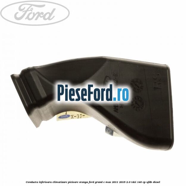 Conducta inferioara climatizare picioare stanga Ford Grand C-Max 2011-2015 2.0 TDCi 140 cp UFDB diesel
