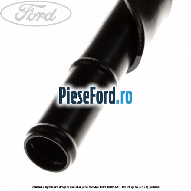 Conducta inferioara dreapta radiator Ford Mondeo 1996-2000 1.6 i 16V 95 cp L1L, L1N, L1Q benzina