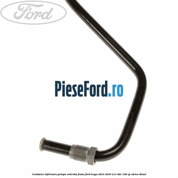 Conducta inferioara pompa centrala frana Ford Kuga 2013-2016 2.0 TDCi 136 cp UKMA diesel