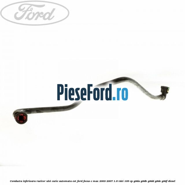 Conducta inferioara racitor ulei cutie automata CVT Ford Focus C-Max 2003-2007 1.6 TDCi 109 cp G8DA, G8DB, G8DD, G8DE, G8DF diesel