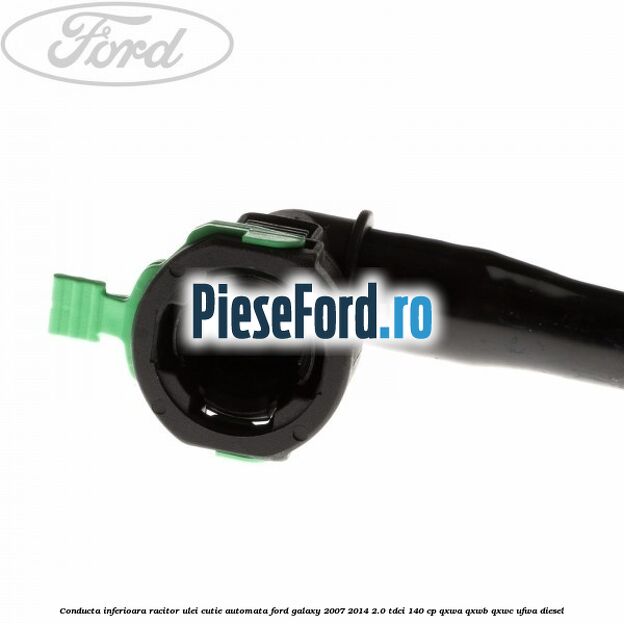 Conducta inferioara racitor ulei cutie automata Ford Galaxy 2007-2014 2.0 TDCi 140 cp QXWA, QXWB, QXWC, UFWA diesel