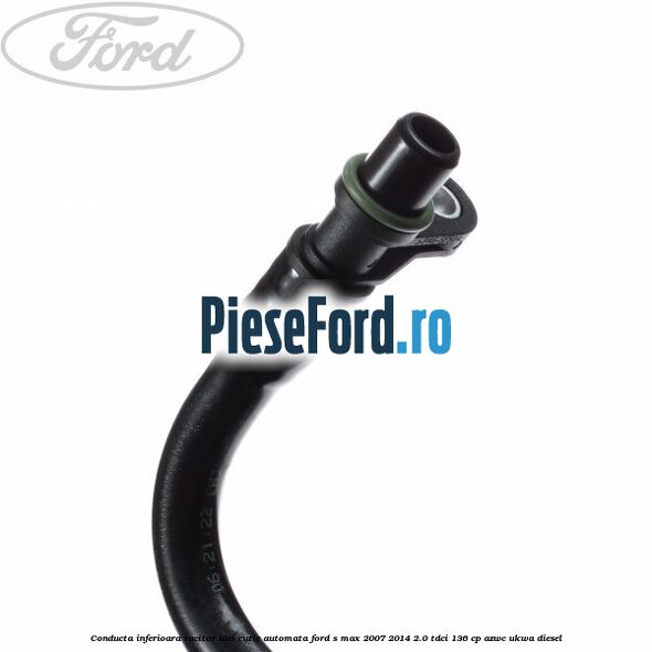 Conducta inferioara racitor ulei cutie automata Ford S-Max 2007-2014 2.0 TDCi 136 cp AZWC, UKWA diesel