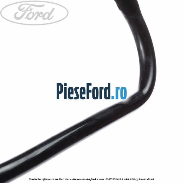 Conducta inferioara racitor ulei cutie automata Ford S-Max 2007-2014 2.2 TDCi 200 cp KNWA diesel