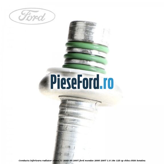 Conducta inferioara radiator clima 11/2002-03/2007 Ford Mondeo 2000-2007 1.8 16V 125 cp CHBA, CHBB benzina