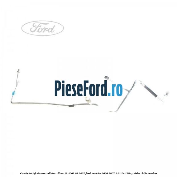 Conducta inferioara radiator clima 11/2002-03/2007 Ford Mondeo 2000-2007 1.8 16V 125 cp Conducta inferioara radiator clima 11/2002-03/2007 Ford Mondeo 2000-2007 1.8 16V 125 cp CHBA, CHBB benzina