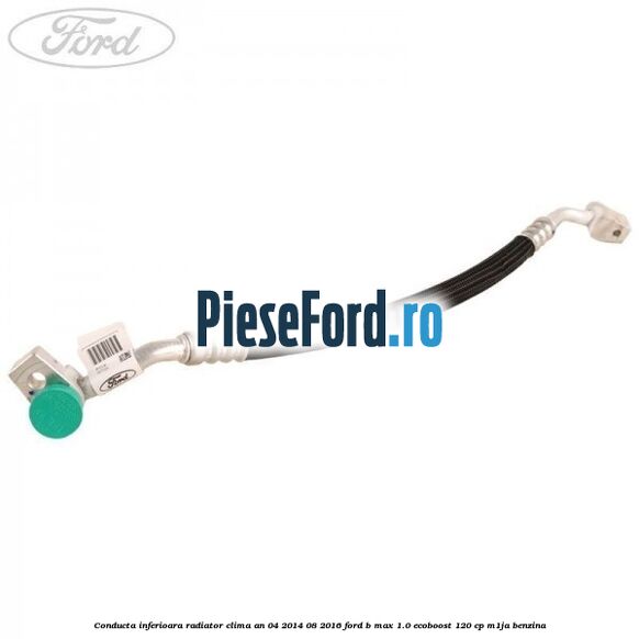 Conducta inferioara radiator clima an 04/2014-08/2016 Ford B-Max 1.0 EcoBoost 120 cp M1JA benzina