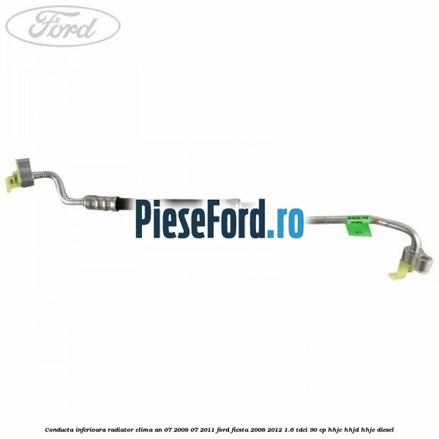 Conducta inferioara radiator clima an 07/2008-07/2011 Ford Fiesta 2008-2012 1.6 TDCi 90 cp Conducta inferioara radiator clima an 07/2008-07/2011 Ford Fiesta 2008-2012 1.6 TDCi 90 cp HHJC, HHJD, HHJE diesel