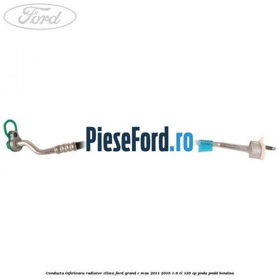 Conducta inferioara radiator clima Ford Grand C-Max 2011-2015 1.6 Ti 125 cp PNDA, PNDD benzina