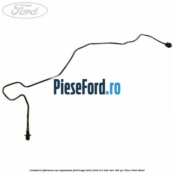 Conducta inferioara vas expansiune Ford Kuga 2013-2016 2.0 TDCi 4x4 150 cp T7MA, T7MB diesel
