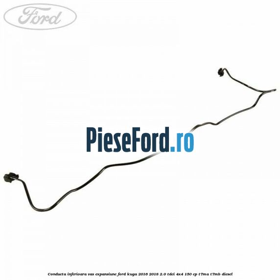 Conducta inferioara vas expansiune Ford Kuga 2016-2018 2.0 TDCi 4x4 150 cp T7MA, T7MB diesel