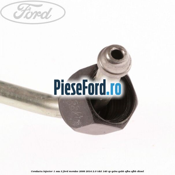 Conducta injector 1 sau 3 Ford Mondeo 2008-2014 2.0 TDCi 140 cp QXBA, QXBB, UFBA, UFBB diesel