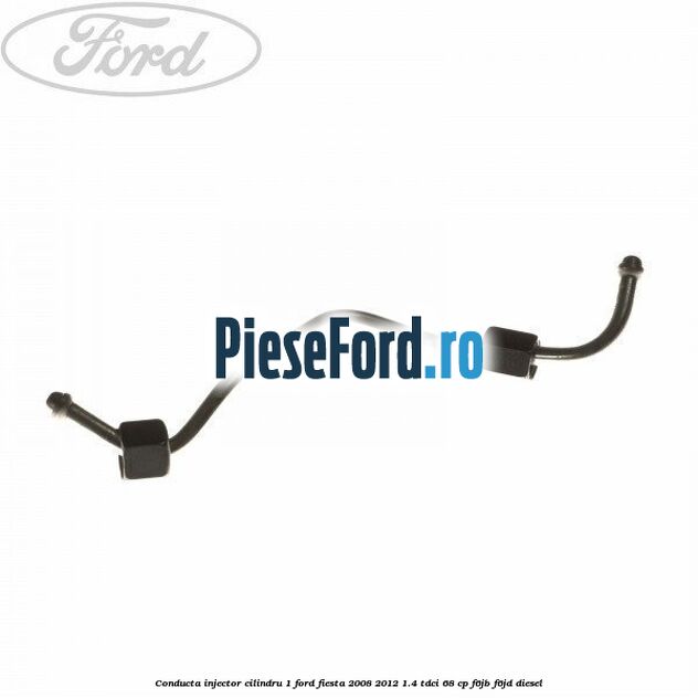 Conducta injector cilindru 1 Ford Fiesta 2008-2012 1.4 TDCi 68 cp F6JB, F6JD diesel