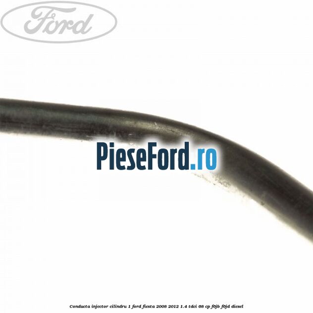 Conducta injector cilindru 1 Ford Fiesta 2008-2012 1.4 TDCi 68 cp F6JB, F6JD diesel