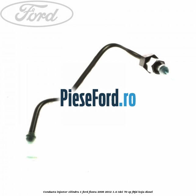 Conducta injector cilindru 1 Ford Fiesta 2008-2012 1.4 TDCi 70 cp F6JD, KVJA diesel