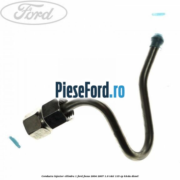 Conducta injector cilindru 1 Ford Focus 2004-2007 1.8 TDCi 115 cp KKDA diesel