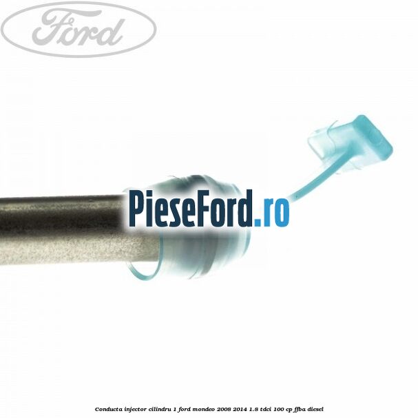 Conducta injector cilindru 1 Ford Mondeo 2008-2014 1.8 TDCi 100 cp FFBA diesel