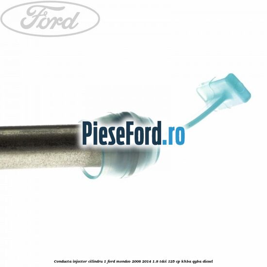 Conducta injector cilindru 1 Ford Mondeo 2008-2014 1.8 TDCi 125 cp Conducta injector cilindru 1 Ford Mondeo 2008-2014 1.8 TDCi 125 cp KHBA, QYBA diesel