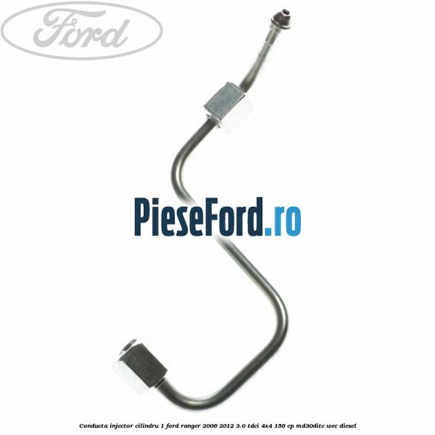 Conducta injector cilindru 1 Ford Ranger 2006-2012 3.0 TDCi 4x4 156 cp MD30DITC, WEC diesel