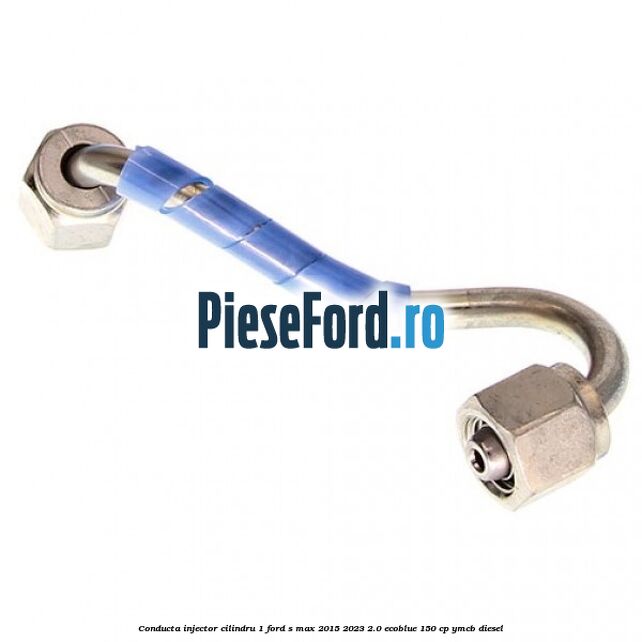Conducta injector cilindru 1 Ford S-Max 2015-2023 2.0 EcoBlue 150 cp YMCB diesel
