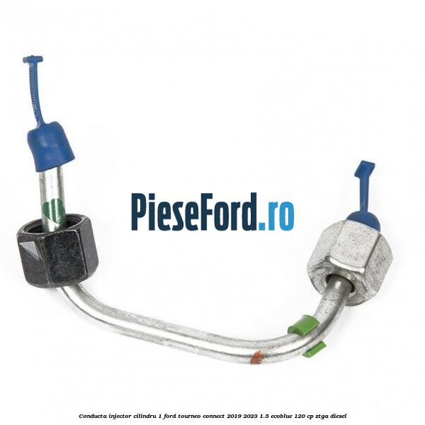 Conducta injector cilindru 1 Ford Tourneo Connect 2019-2023 1.5 EcoBlue 120 cp ZTGA diesel