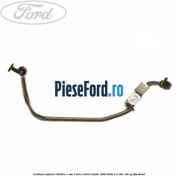 Conducta injector cilindru 1 sau 3 euro 3 Ford Transit 2000-2006 2.0 TDCi 125 cp FIFA diesel