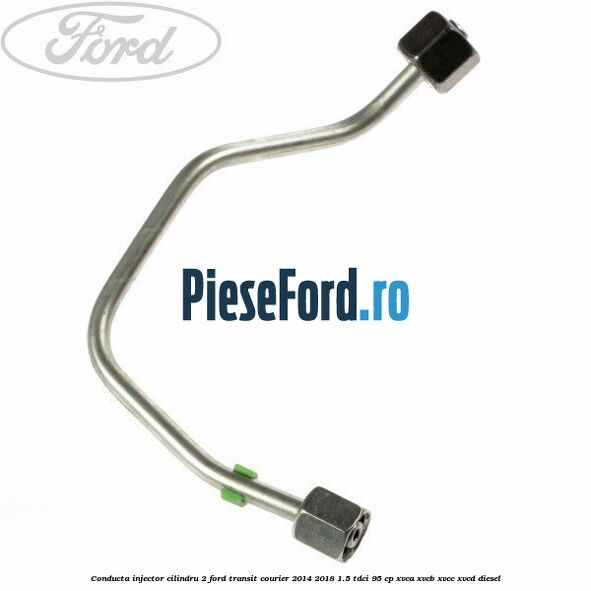 Conducta injector cilindru 2 Ford Transit Courier 2014-2018 1.5 TDCi 95 cp Conducta injector cilindru 2 Ford Transit Courier 2014-2018 1.5 TDCi 95 cp XVCA, XVCB, XVCC, XVCD diesel