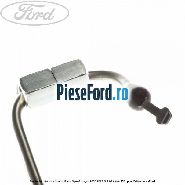 Conducta injector cilindru 2 sau 3 Ford Ranger 2006-2012 3.0 TDCi 4x4 156 cp MD30DITC, WEC diesel