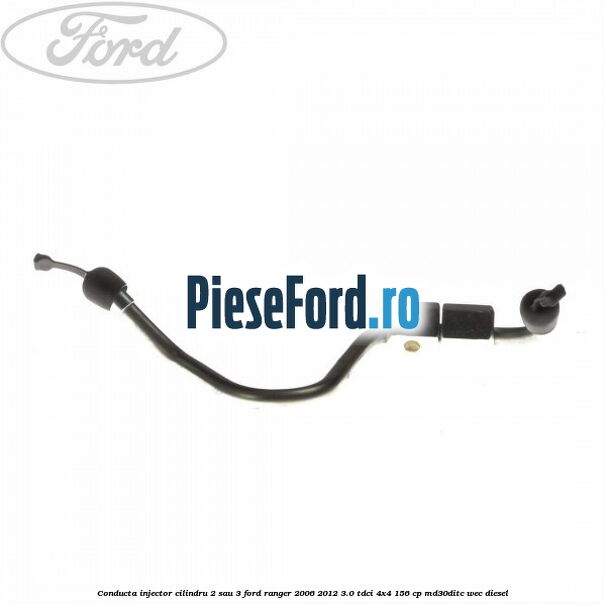 Conducta injector cilindru 2 sau 3 Ford Ranger 2006-2012 3.0 TDCi 4x4 156 cp MD30DITC, WEC diesel