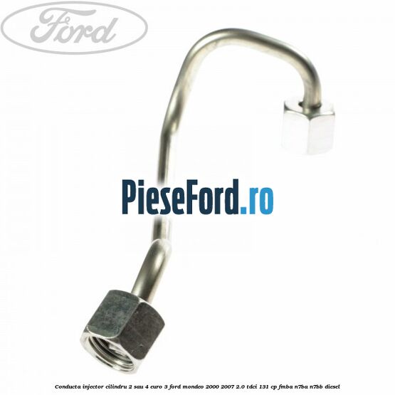 Conducta injector cilindru 2 sau 4 euro 3 Ford Mondeo 2000-2007 2.0 TDCi 131 cp FMBA, N7BA, N7BB diesel