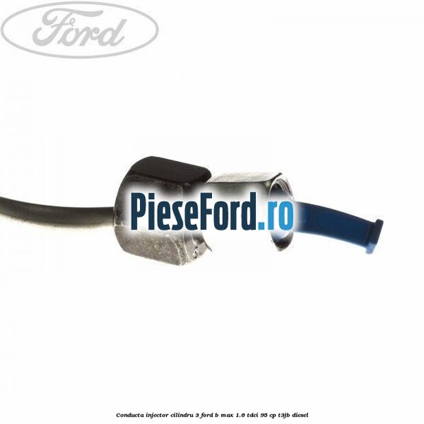 Conducta injector cilindru 3 Ford B-Max 1.6 TDCi 95 cp T3JB diesel