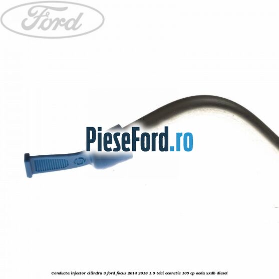 Conducta injector cilindru 3 Ford Focus 2014-2018 1.5 TDCi ECOnetic 105 cp AEDA, XXDB diesel