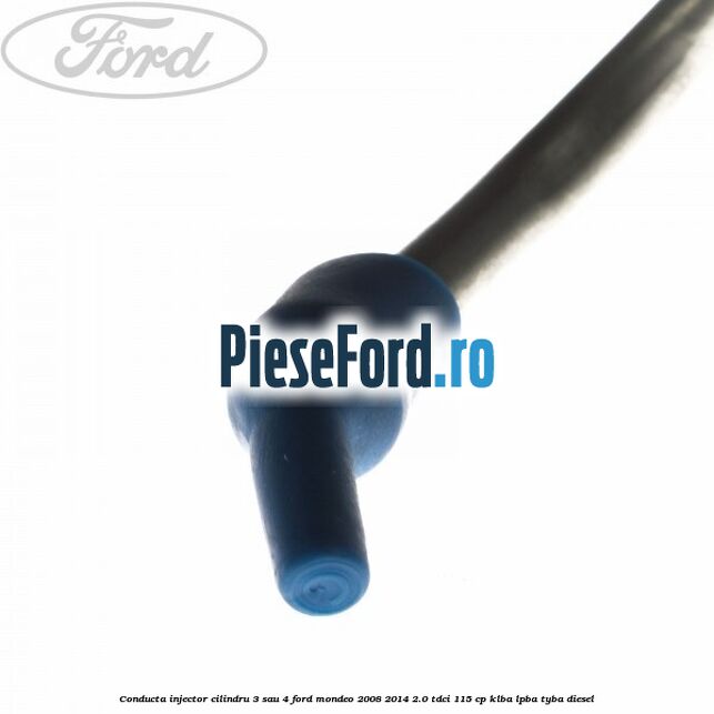 Conducta injector cilindru 3 sau 4 Ford Mondeo 2008-2014 2.0 TDCi 115 cp KLBA, LPBA, TYBA diesel