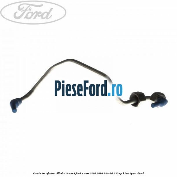 Conducta injector cilindru 3 sau 4 Ford S-Max 2007-2014 2.0 TDCi 115 cp KLWA, TYWA diesel